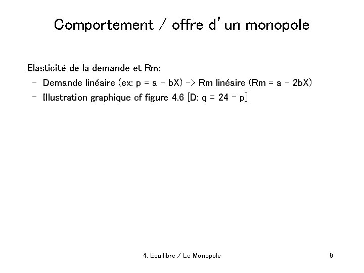 Comportement / offre d’un monopole Elasticité de la demande et Rm: – Demande linéaire