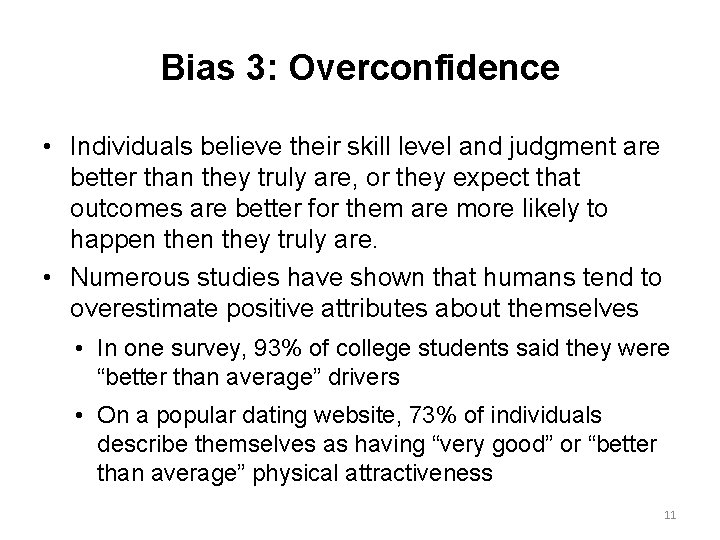 Bias 3: Overconfidence • Individuals believe their skill level and judgment are better than