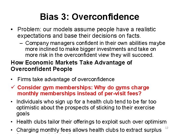 Bias 3: Overconfidence • Problem: our models assume people have a realistic expectations and