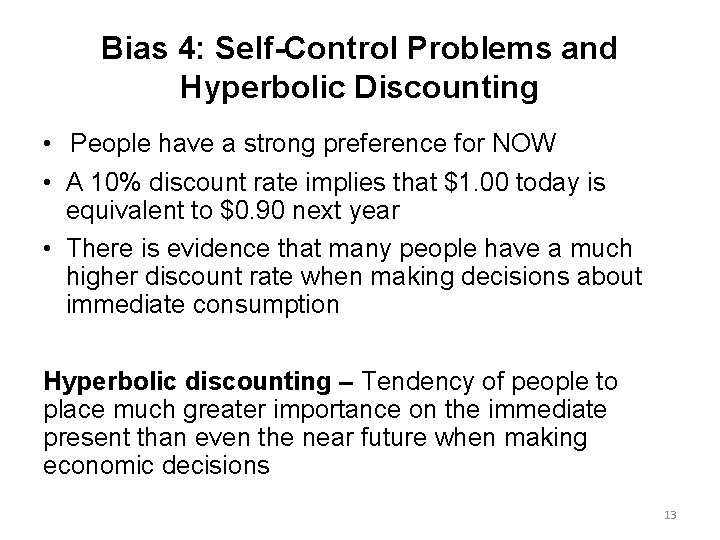 Bias 4: Self-Control Problems and Hyperbolic Discounting • People have a strong preference for
