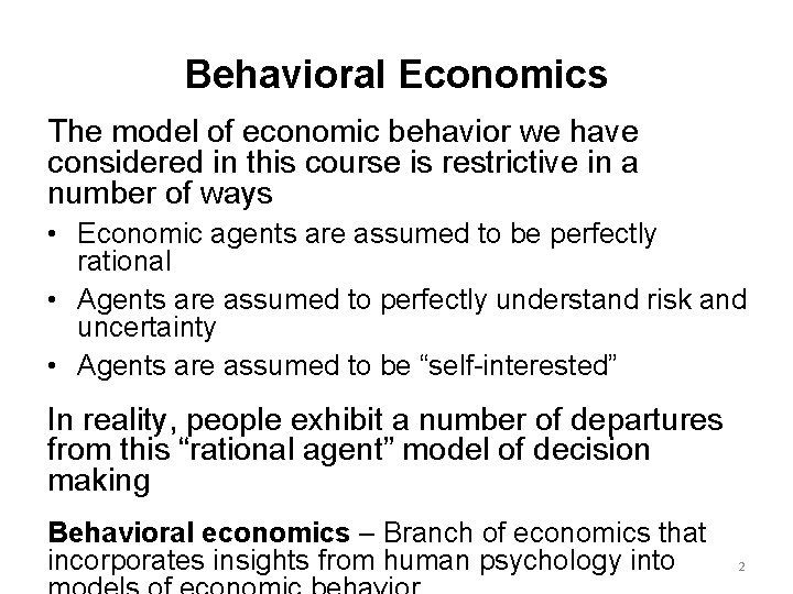 Behavioral Economics The model of economic behavior we have considered in this course is