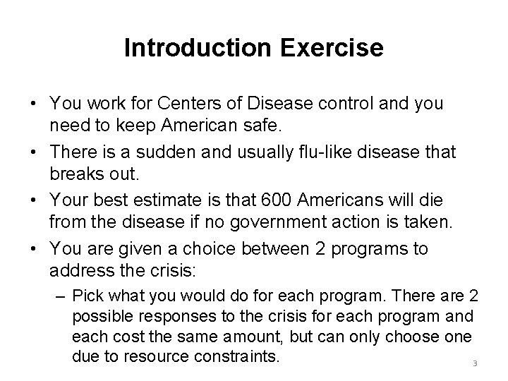 Introduction Exercise • You work for Centers of Disease control and you need to