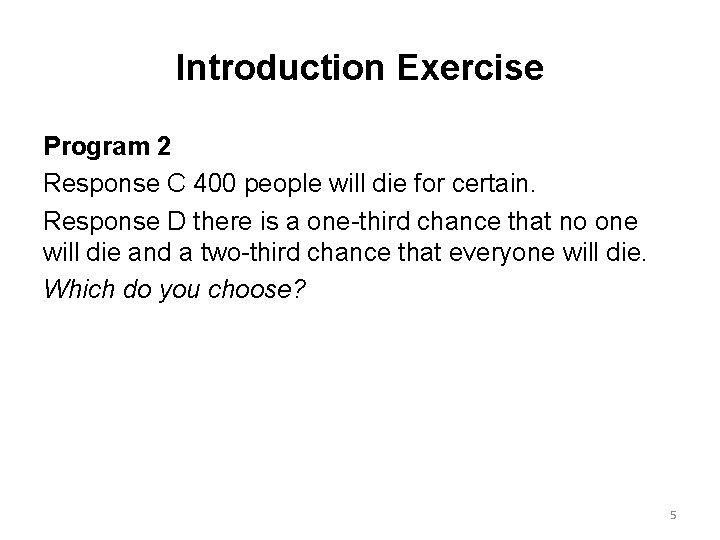 Introduction Exercise Program 2 Response C 400 people will die for certain. Response D