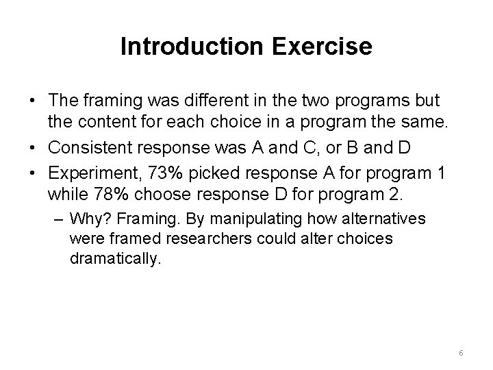 Introduction Exercise • The framing was different in the two programs but the content