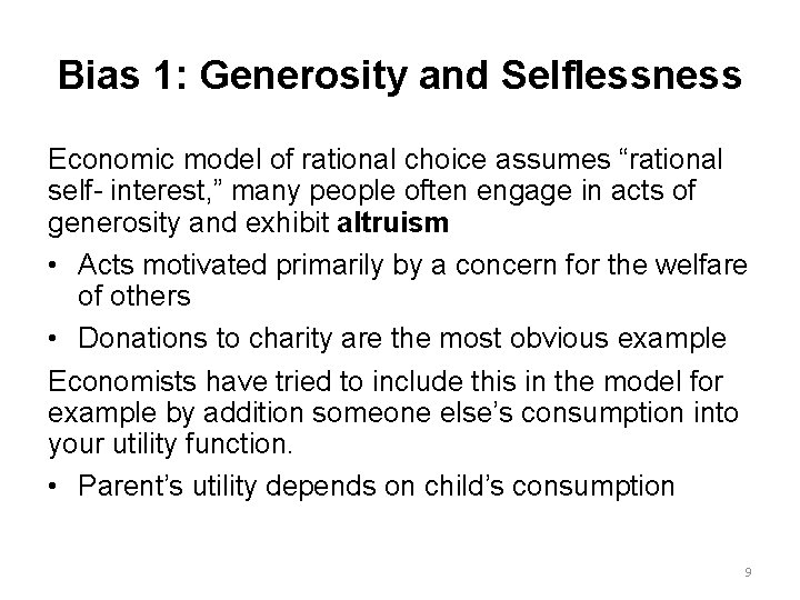 Bias 1: Generosity and Selflessness Economic model of rational choice assumes “rational self- interest,