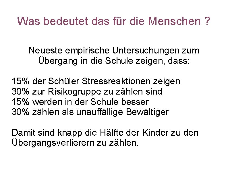 Was bedeutet das für die Menschen ? Neueste empirische Untersuchungen zum Übergang in die