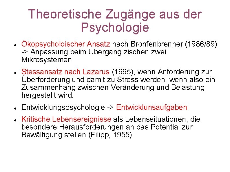 Theoretische Zugänge aus der Psychologie Ökopsycholoischer Ansatz nach Bronfenbrenner (1986/89) -> Anpassung beim Übergang