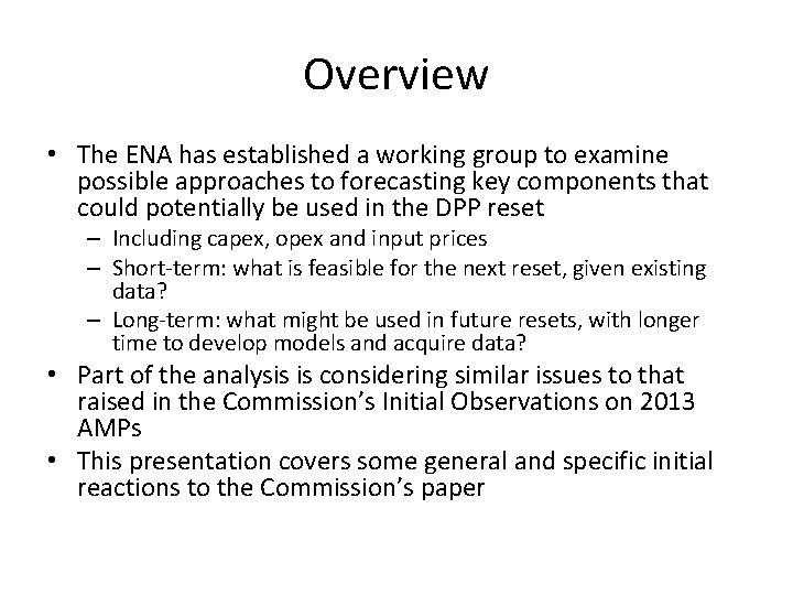 Overview • The ENA has established a working group to examine possible approaches to