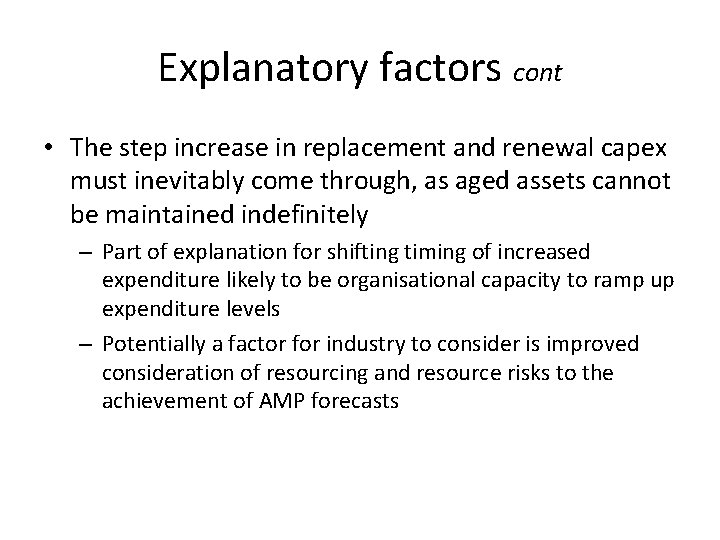 Explanatory factors cont • The step increase in replacement and renewal capex must inevitably