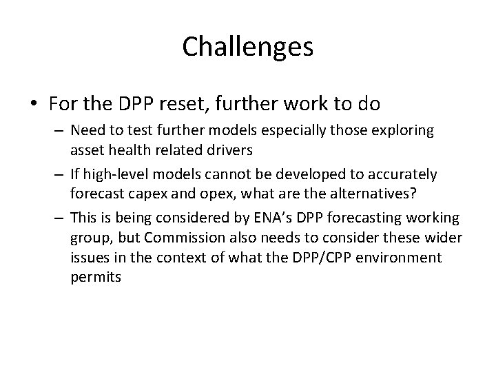 Challenges • For the DPP reset, further work to do – Need to test