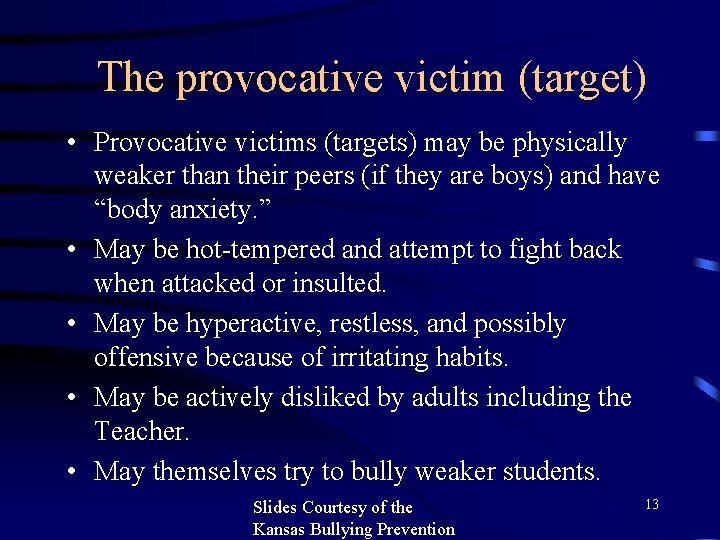 The provocative victim (target) • Provocative victims (targets) may be physically weaker than their