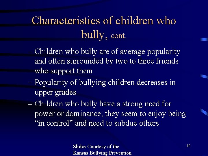 Characteristics of children who bully, cont. – Children who bully are of average popularity