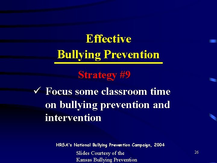 Effective Bullying Prevention Strategy #9 ü Focus some classroom time on bullying prevention and