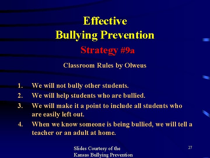 Effective Bullying Prevention Strategy #9 a Classroom Rules by Olweus 1. 2. 3. 4.