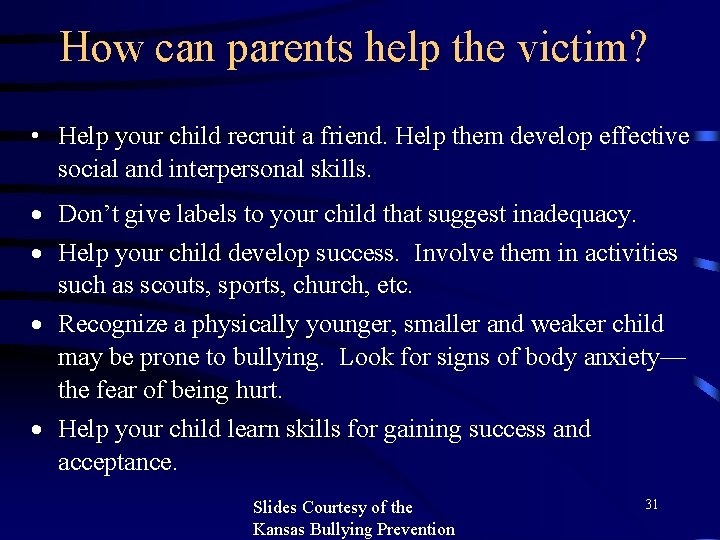 How can parents help the victim? • Help your child recruit a friend. Help