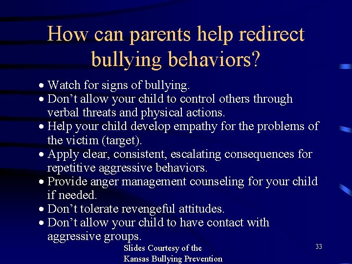 How can parents help redirect bullying behaviors? · Watch for signs of bullying. ·