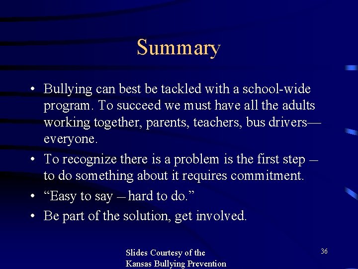 Summary • Bullying can best be tackled with a school-wide program. To succeed we