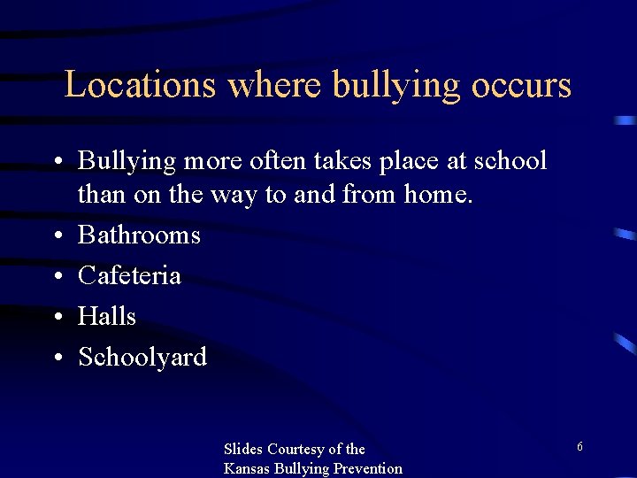 Locations where bullying occurs • Bullying more often takes place at school than on