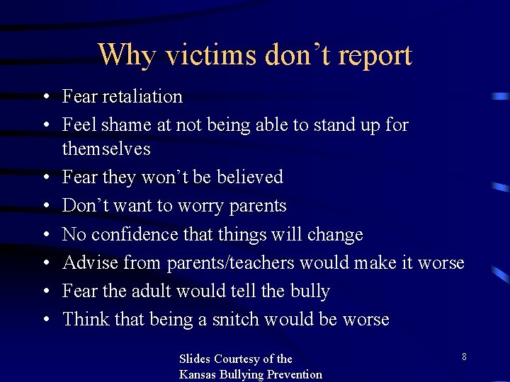 Why victims don’t report • Fear retaliation • Feel shame at not being able