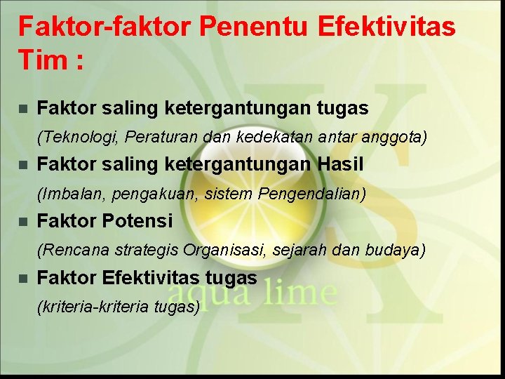 Faktor-faktor Penentu Efektivitas Tim : n Faktor saling ketergantungan tugas (Teknologi, Peraturan dan kedekatan