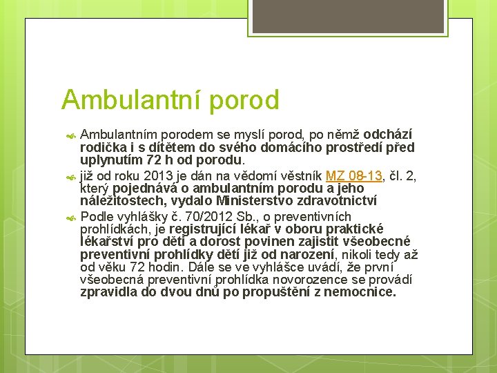 Ambulantní porod Ambulantním porodem se myslí porod, po němž odchází rodička i s dítětem