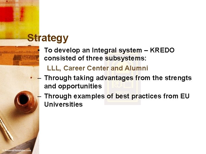 Strategy • To develop an Integral system – KREDO consisted of three subsystems: LLL,
