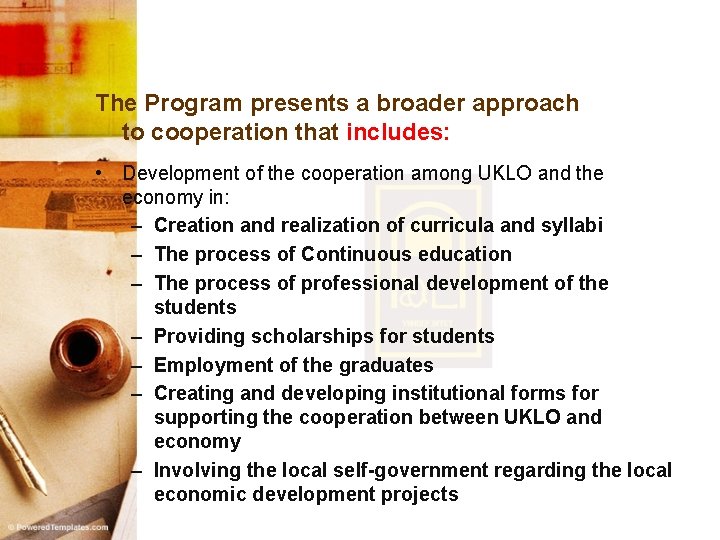 The Program presents a broader approach to cooperation that includes: • Development of the