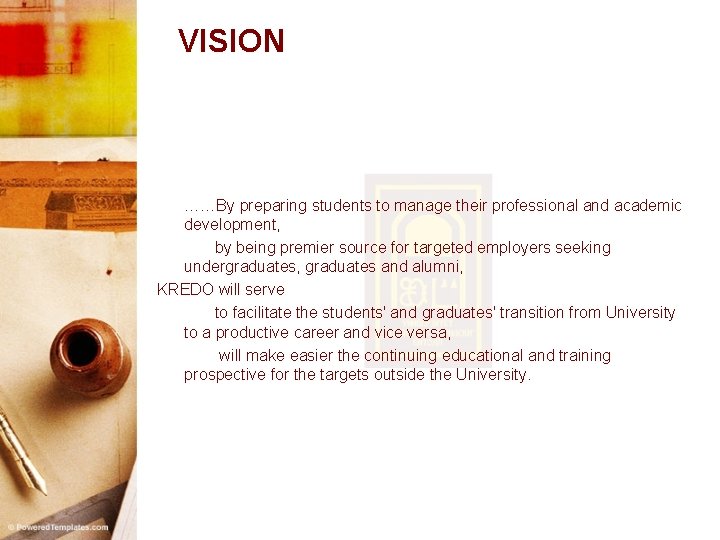 VISION ……By preparing students to manage their professional and academic development, by being premier