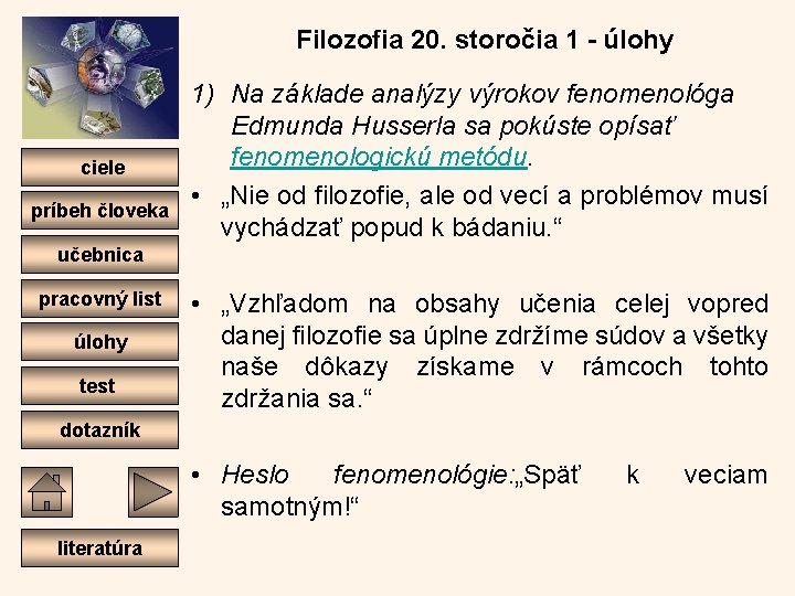 Filozofia 20. storočia 1 - úlohy ciele príbeh človeka 1) Na základe analýzy výrokov