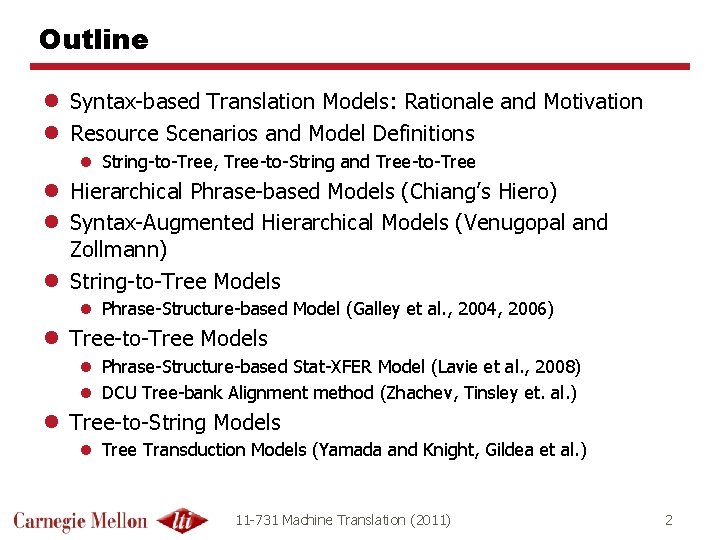 Outline l Syntax-based Translation Models: Rationale and Motivation l Resource Scenarios and Model Definitions Outline l Syntax-based Translation Models: Rationale and Motivation l Resource Scenarios and Model Definitions