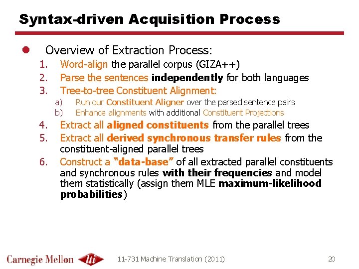 Syntax-driven Acquisition Process l Overview of Extraction Process: 1. 2. 3. Word-align the parallel