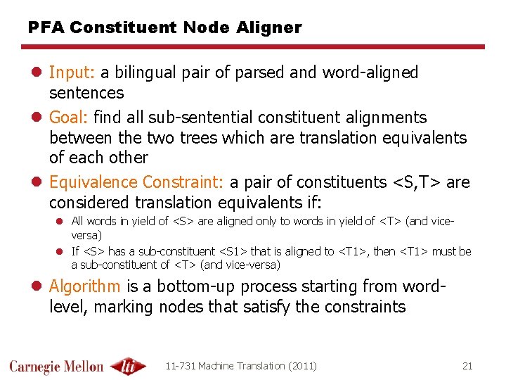 PFA Constituent Node Aligner l Input: a bilingual pair of parsed and word-aligned sentences