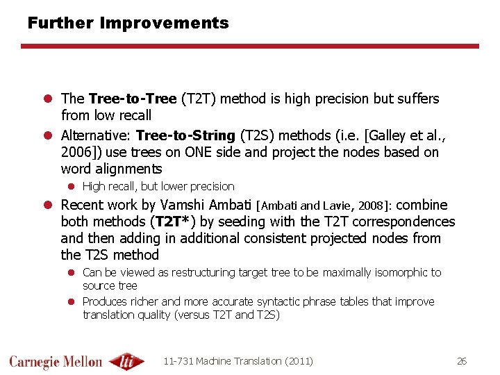 Further Improvements l The Tree-to-Tree (T 2 T) method is high precision but suffers