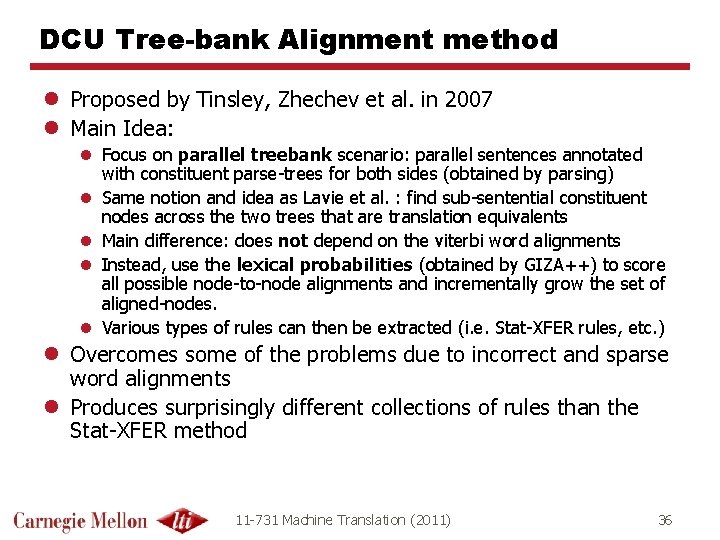 DCU Tree-bank Alignment method l Proposed by Tinsley, Zhechev et al. in 2007 l