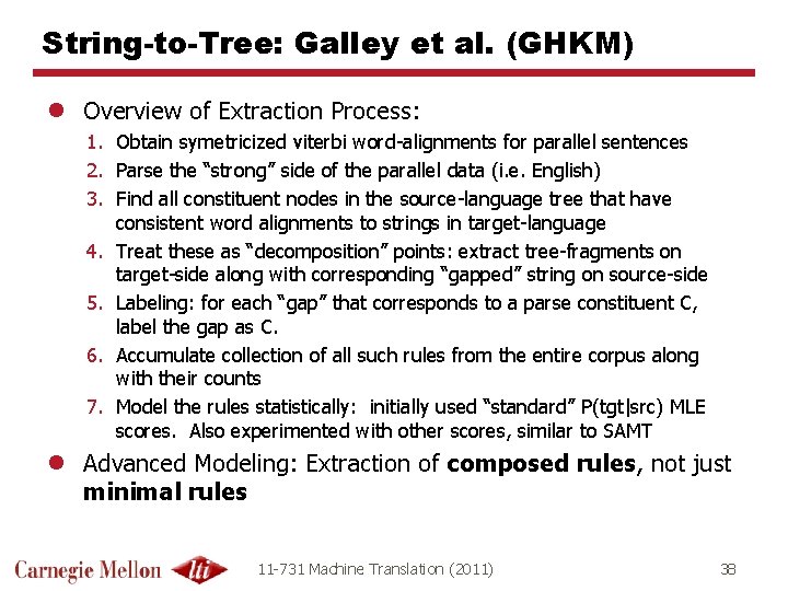 String-to-Tree: Galley et al. (GHKM) l Overview of Extraction Process: 1. Obtain symetricized viterbi