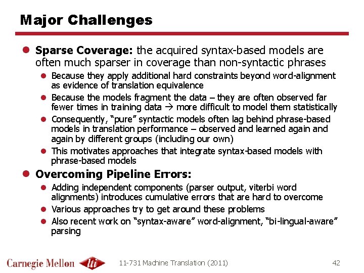 Major Challenges l Sparse Coverage: the acquired syntax-based models are often much sparser in