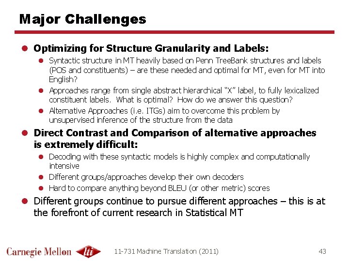 Major Challenges l Optimizing for Structure Granularity and Labels: l Syntactic structure in MT