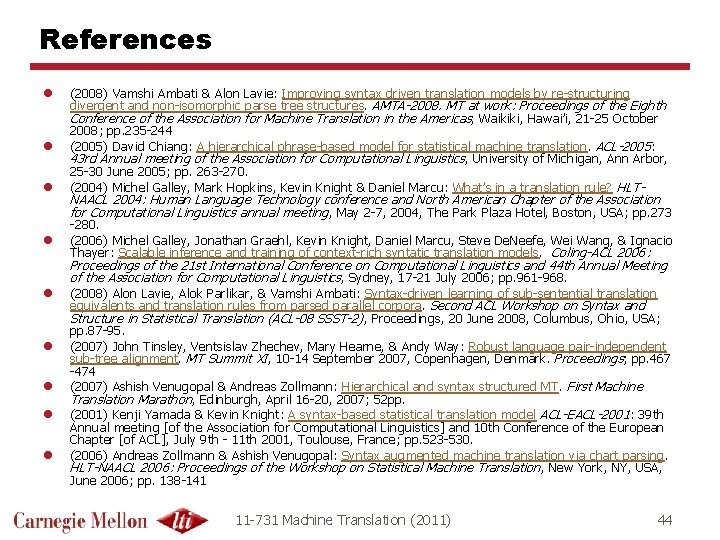 References l l (2008) Vamshi Ambati & Alon Lavie: Improving syntax driven translation models