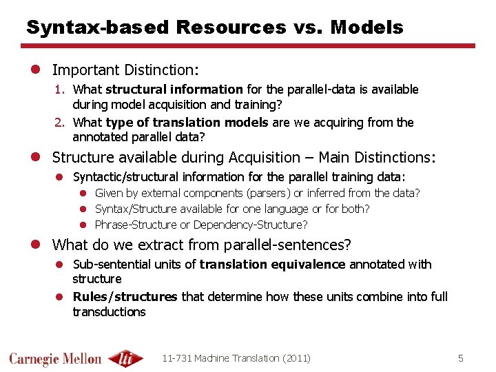 Syntax-based Resources vs. Models l Important Distinction: 1. What structural information for the parallel-data Syntax-based Resources vs. Models l Important Distinction: 1. What structural information for the parallel-data