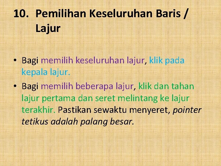 10. Pemilihan Keseluruhan Baris / Lajur • Bagi memilih keseluruhan lajur, klik pada kepala