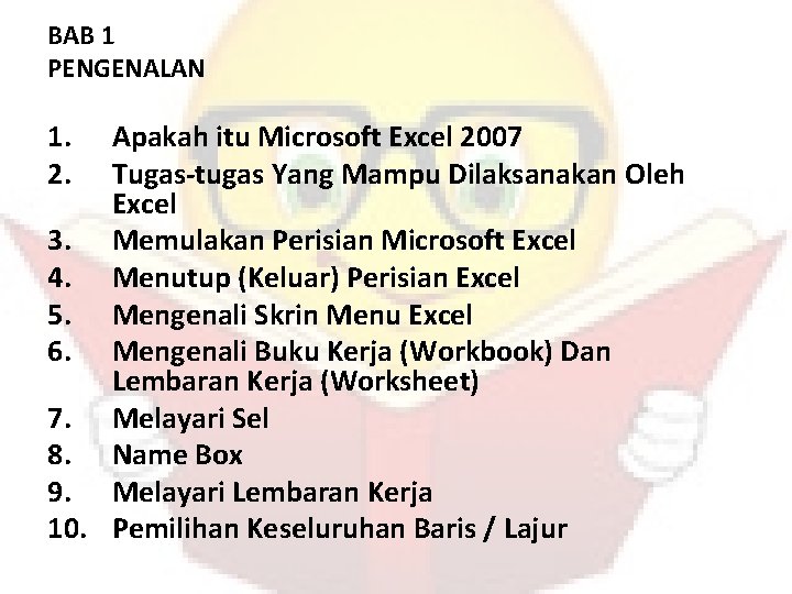 BAB 1 PENGENALAN 1. 2. Apakah itu Microsoft Excel 2007 Tugas-tugas Yang Mampu Dilaksanakan