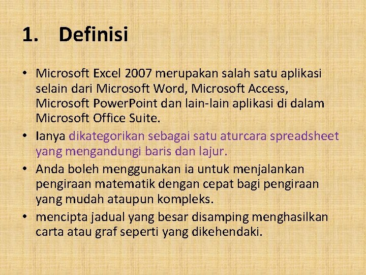 1. Definisi • Microsoft Excel 2007 merupakan salah satu aplikasi selain dari Microsoft Word,