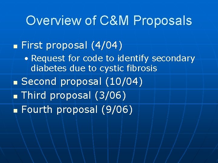 Overview of C&M Proposals n First proposal (4/04) • Request for code to identify