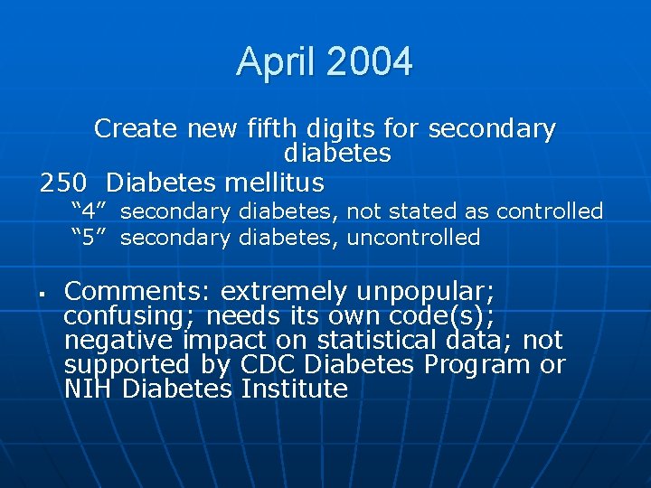 April 2004 Create new fifth digits for secondary diabetes 250 Diabetes mellitus “ 4”