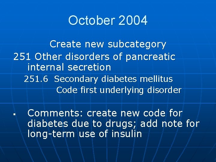 October 2004 Create new subcategory 251 Other disorders of pancreatic internal secretion 251. 6