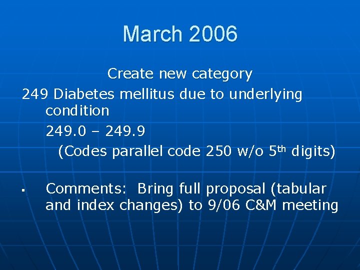 March 2006 Create new category 249 Diabetes mellitus due to underlying condition 249. 0
