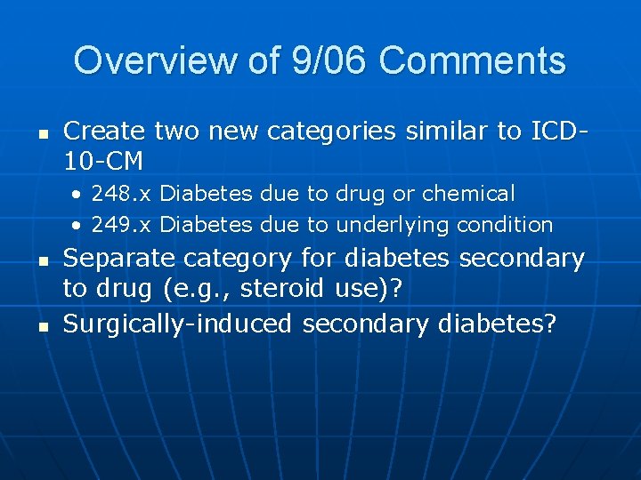 Overview of 9/06 Comments n Create two new categories similar to ICD 10 -CM