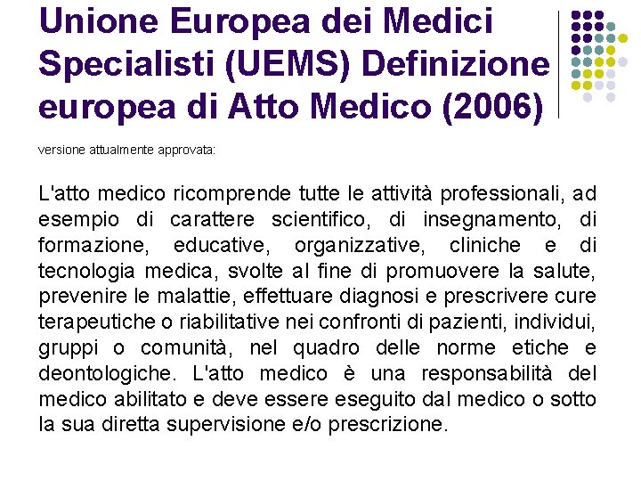 Unione Europea dei Medici Specialisti (UEMS) Definizione europea di Atto Medico (2006) versione attualmente