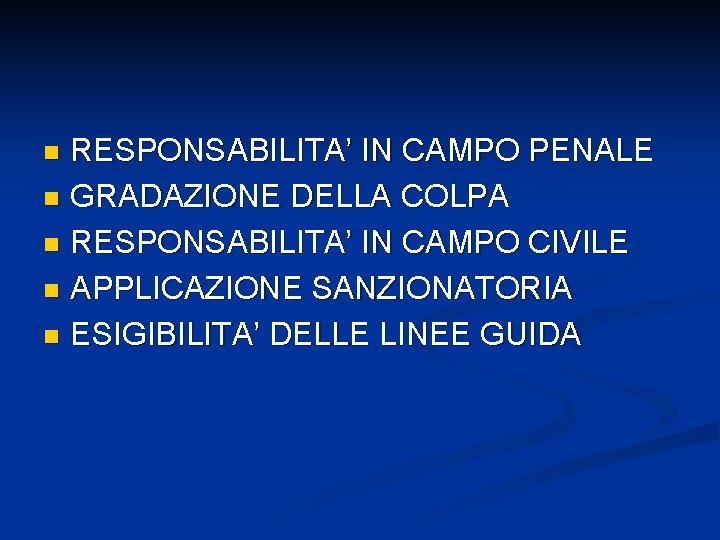 RESPONSABILITA’ IN CAMPO PENALE n GRADAZIONE DELLA COLPA n RESPONSABILITA’ IN CAMPO CIVILE n