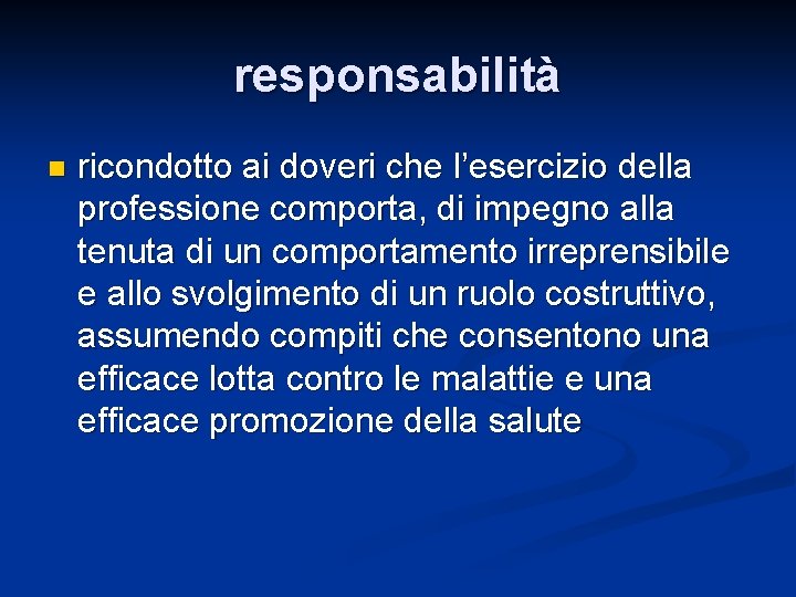 responsabilità n ricondotto ai doveri che l’esercizio della professione comporta, di impegno alla tenuta